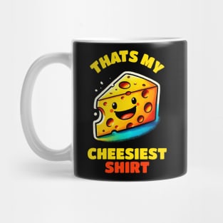 That is my Cheesiest Shirt Cheese Shirt Mug